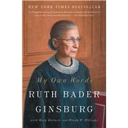 My Own Words by Ginsburg, Ruth Bader; Hartnett, Mary; Williams, Wendy W., 9781501145254
