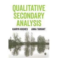 Qualitative Secondary Analysis by Hughes, Kahryn; Tarrant, Anna, 9781526445254