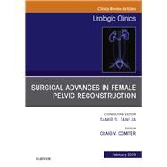 Surgical Advances in Female Pelvic Reconstruction, an Issue of Urologic Clinics by Comiter, Craig V., 9780323655255