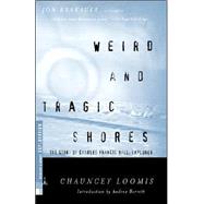 Weird and Tragic Shores The Story of Charles Francis Hall, Explorer by Loomis, Chauncey; Barrett, Andrea, 9780375755255