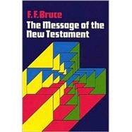 Message of the New Testament by Bruce, Frederick Fyvie, 9780802815255