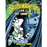 Dragonbreath #4 Lair of the Bat Monster by Vernon, Ursula, 9780803735255