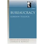 Bureaucracy by Tullock, Gordon, 9780865975255