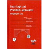 Fuzzy Logic and Probability Applications by Ross, Timothy J.; Booker, Jane M.; Parkinson, W. Jerry; Zadeh, Lotfi A.; Suppes, Patrick, 9780898715255
