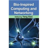Bio-Inspired Computing and Networking by Xiao; Yang, 9781138115255