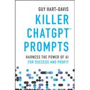 Killer ChatGPT Prompts Harness the Power of AI for Success and Profit by Hart-Davis, Guy, 9781394225255