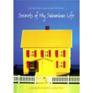 Secrets of My Suburban Life by Baratz-Logsted, Lauren, 9781416925255