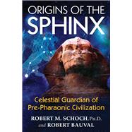 Origins of the Sphinx by Schoch, Robert M.; Bauval, Robert, 9781620555255