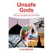 Unsafe Gods: Security, Secularism and School by Davies, Lynn, 9781858565255
