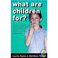 What Are Children For? by Taylor, Laurie, 9781904095255