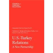 U. S. -Turkey Relations : Independent Task Force Report by Albright, Madeleine Korbel; Hadley, Stephen J. (CON); Cook, Steven A. (CON), 9780876095256