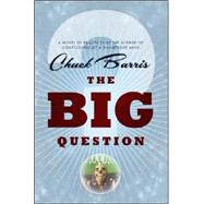The Big Question; A novel of reality television by the author of Confessions of a Dangerous Mind by Chuck Barris, 9781416535256