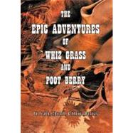 The Epic Adventures of Whiz Grass and Poot Berry by Frank, Church; Barnas, Aloura, 9781463445256