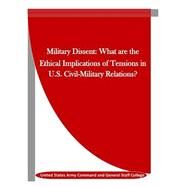 Military Dissent by United States Army Command and General Staff College; Penny Hill Press, Inc., 9781523455256