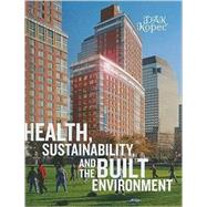 Health, Sustainability and the Built Environment by Kopec, Dak, 9781563675256