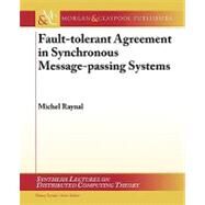 Fault-tolerant Agreement in Synchronous Message-passing Systems by Raynal, Michel, 9781608455256