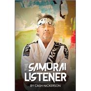 The Samurai Listener by Nickerson, Cash, 9781682615256