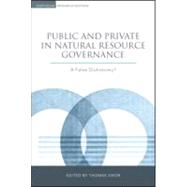 Public and Private in Natural Resource Governance by Sikor, Thomas, 9781844075256