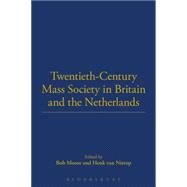 Twentieth-Century Mass Society in Britain and the Netherlands by van Nierop, Henk; Moore, Bob, 9781845205256