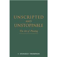 Unscripted & Unstoppable The Art of Pivoting by Thompson, D'angelo, 9798317825256