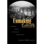 Unmaking Goliath: Community Control in the Face of Global Capital by DeFilippis,James, 9780415945257