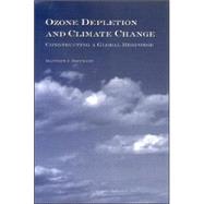Ozone Depletion and Climate Change : Constructing a Global Response by Hoffmann, Matthew J., 9780791465257