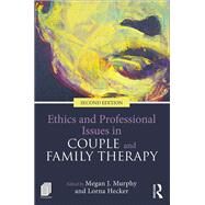 Ethics and Professional Issues in Couple and Family Therapy by Murphy; Megan J., 9781138645257