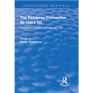The Refugees Convention 50 Years on: Globalisation and International Law: Globalisation and International Law by Kneebone,Susan;Kneebone,Susan, 9781138715257