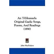 T-Eileanach : Original Gaelic Songs, Poems, and Readings (1890) by Macfadyen, John, 9781437485257