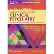 Kaplan & Sadock's Concise Textbook of Clinical Psychiatry by Sadock, Benjamin; Sadock, Virginia A.; Ruiz, Pedro, 9781496345257