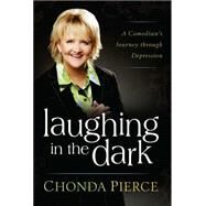 Laughing in the Dark A Comedian's Journey through Depression by Pierce, Chonda, 9781501115257