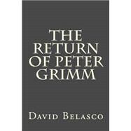 The Return of Peter Grimm by Belasco, David, 9781503335257