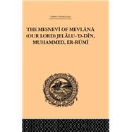 The Mesnevi of Mevlana (Our Lord) Jelalu-'D-Din, Muhammed, Er-Rumi by Redhouse,James W., 9780415245258