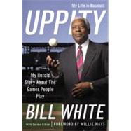 Uppity My Untold Story About The Games People Play by White, Bill; Dillow, Gordon; Mays, Willie, 9780446555258