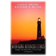 Managing Business Ethics: Straight Talk About How To Do It Right, 4th Edition by Linda K. Trevio  (Pennsylvania State University, USA); Katherine A. Nelson (University of Pennsylvania, USA), 9780471755258