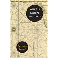 What Is Global History? by Conrad, Sebastian, 9780691155258