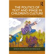 The Politics of Text and Image in Children�s Culture by Efimova, Svetlana, 9781003685258