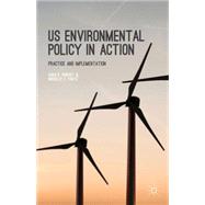 US Environmental Policy in Action Practice and Implementation by Rinfret, Sara R.; Pautz, Michelle C., 9781137335258