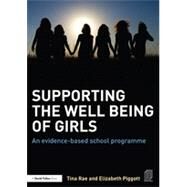 Supporting the Well Being of Girls: An Evidence-based School Programme by Rae; Tina, 9781138015258