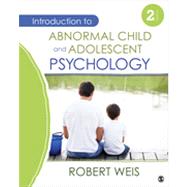 Introduction to Abnormal Child and Adolescent Psychology by Weis, Robert, 9781452225258