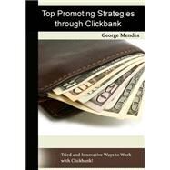 Top Promoting Strategies Through Clickbank by Mendes, George, 9781505615258