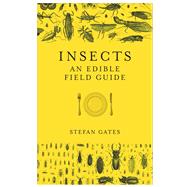 Insects: An Edible Field Guide by Gates, Stefan, 9781785035258