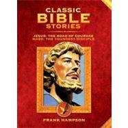 Classic Bible Stories: Jesus - The Road of Courage / Mark, The Youngest Disciple by Hampson, Frank; Varah, Chad; Morris, Marcus; Bellavitas, Giorgio, 9781848565258