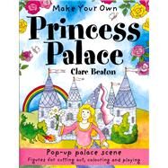 Make Your Own Princess Palace by Beaton, Clare, 9781902915258