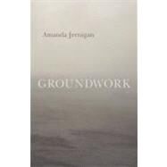 Groundwork by Jernigan, Amanda; Haney, John, 9781926845258