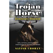 Trojan Horse - Democracy Hijacked by Chohan, Satish, 9798317805258