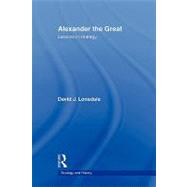 Alexander the Great: Lessons in Strategy by Lonsdale; David J., 9780415545259