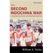 The Second Indochina War A Concise Political and Military History by Turley, William S., 9780742555259