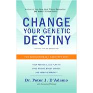 Change Your Genetic Destiny The Revolutionary Genotype Diet by D'Adamo, Peter J.; Whitney, Catherine, 9780767925259