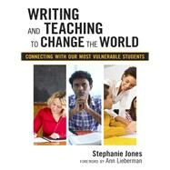 Writing and Teaching to Change the World by Jones, Stephanie; Lieberman, Ann, 9780807755259